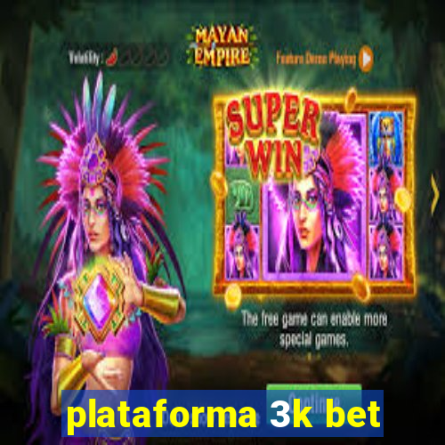 plataforma 3k bet